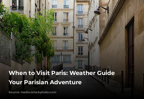 When to Visit Paris: Weather Guide for Your Parisian Adventure