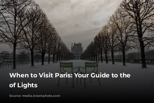 When to Visit Paris: Your Guide to the City of Lights