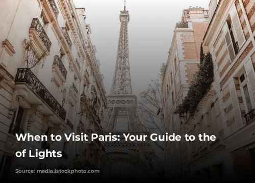 When to Visit Paris: Your Guide to the City of Lights