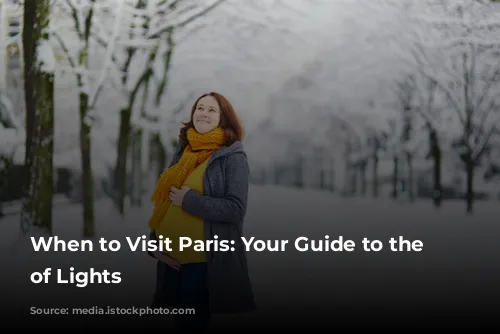 When to Visit Paris: Your Guide to the City of Lights