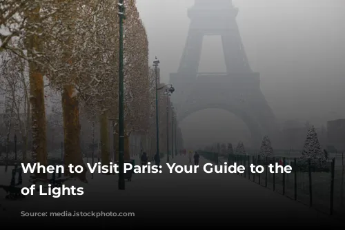 When to Visit Paris: Your Guide to the City of Lights