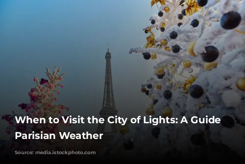 When to Visit the City of Lights: A Guide to Parisian Weather