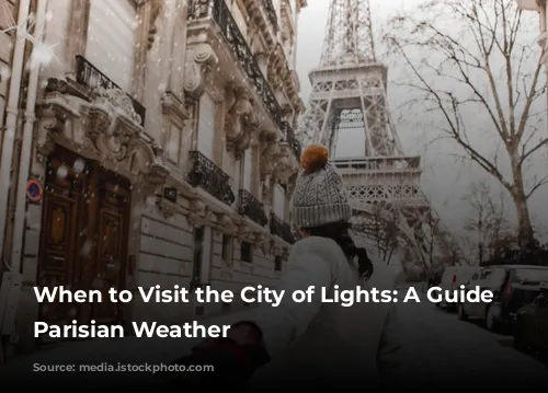 When to Visit the City of Lights: A Guide to Parisian Weather