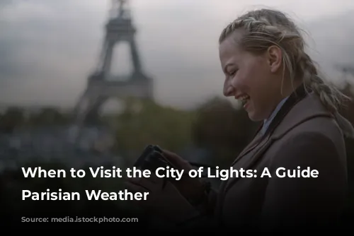 When to Visit the City of Lights: A Guide to Parisian Weather