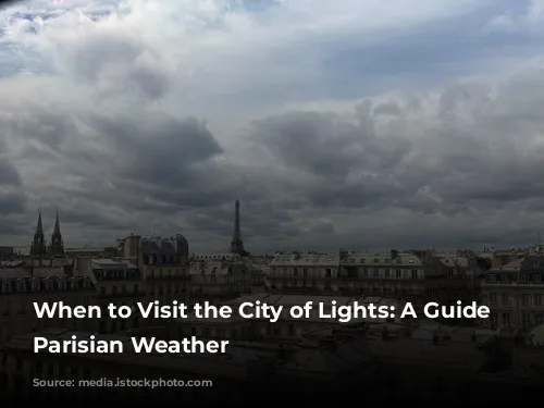 When to Visit the City of Lights: A Guide to Parisian Weather