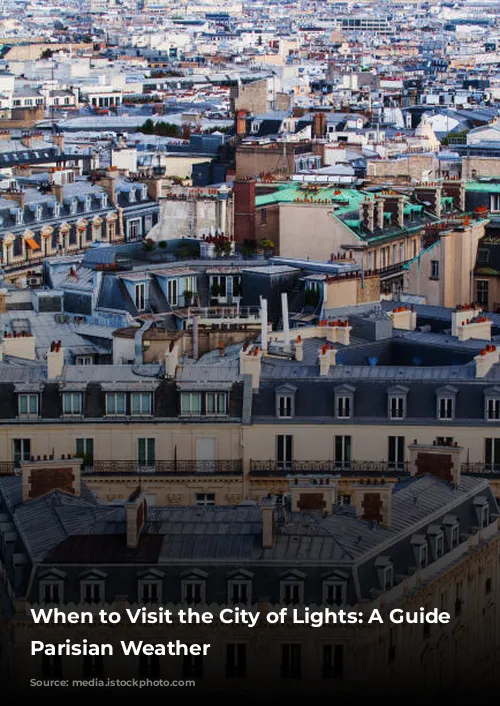 When to Visit the City of Lights: A Guide to Parisian Weather