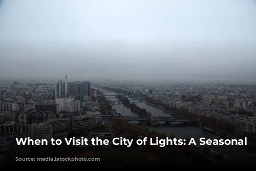 When to Visit the City of Lights: A Seasonal Guide