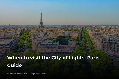 When to visit the City of Lights: Paris Weather Guide