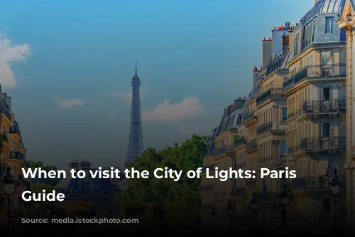 When to visit the City of Lights: Paris Weather Guide