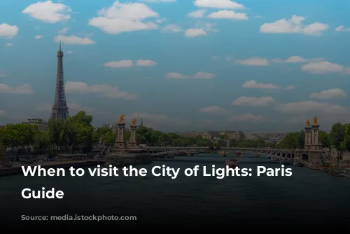 When to visit the City of Lights: Paris Weather Guide