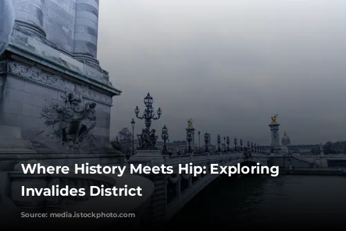 Where History Meets Hip: Exploring the Invalides District