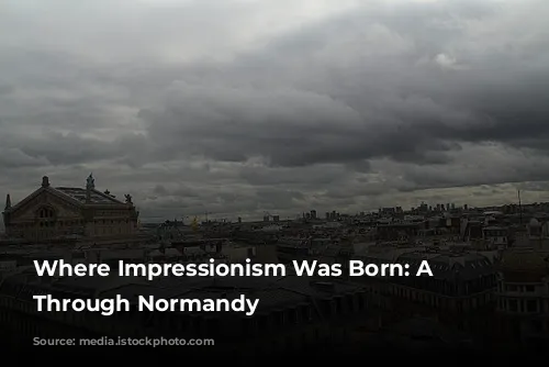 Where Impressionism Was Born: A Journey Through Normandy