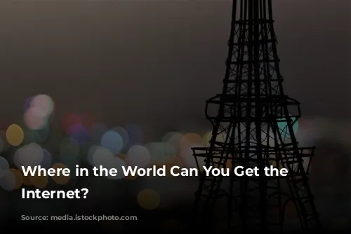 Where in the World Can You Get the Best Internet?