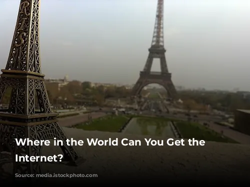 Where in the World Can You Get the Best Internet?