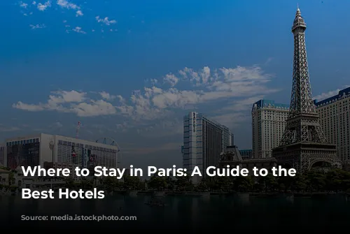 Where to Stay in Paris: A Guide to the City's Best Hotels