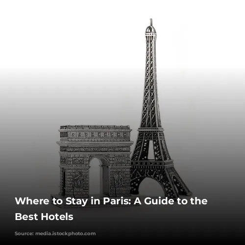 Where to Stay in Paris: A Guide to the City's Best Hotels