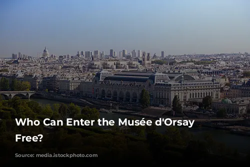 Who Can Enter the Musée d'Orsay for Free?