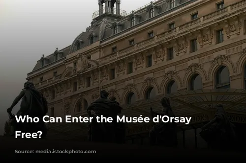 Who Can Enter the Musée d'Orsay for Free?