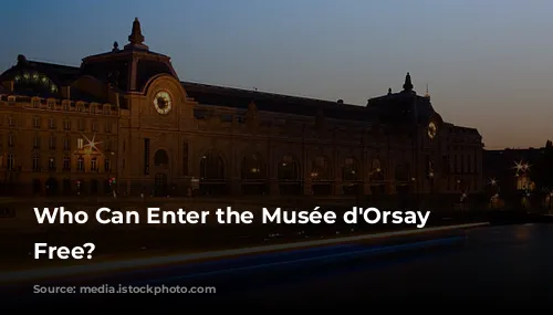 Who Can Enter the Musée d'Orsay for Free?