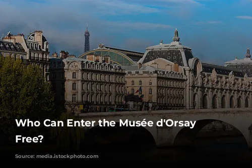 Who Can Enter the Musée d'Orsay for Free?