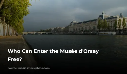 Who Can Enter the Musée d'Orsay for Free?