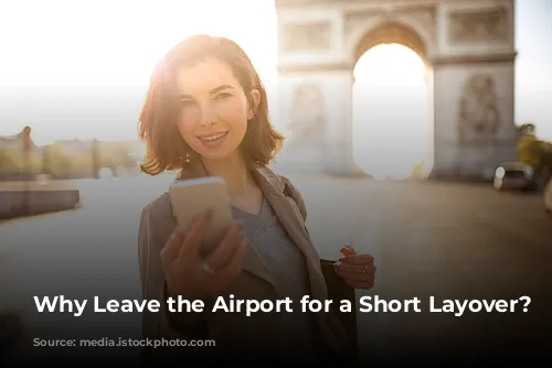 Why Leave the Airport for a Short Layover?