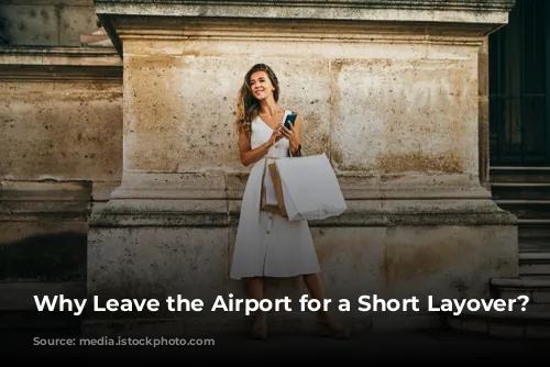 Why Leave the Airport for a Short Layover?