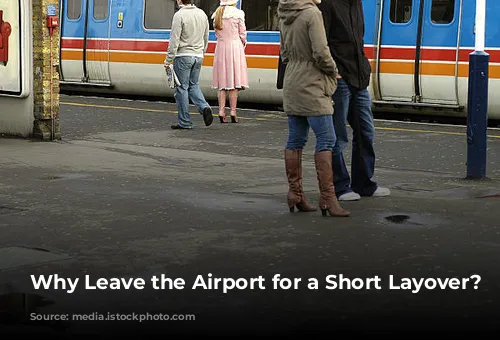  Why Leave the Airport for a Short Layover?