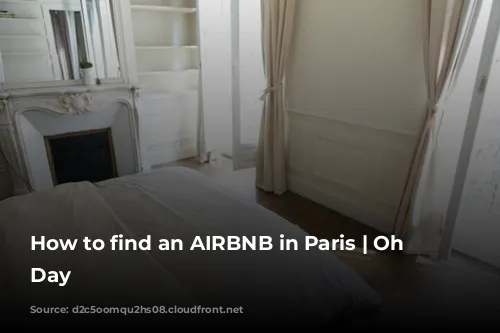 How to find an AIRBNB in Paris | Oh Happy Day