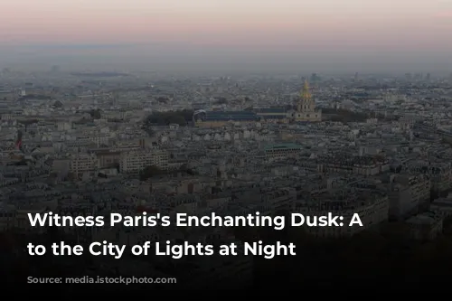 Witness Paris's Enchanting Dusk: A Guide to the City of Lights at Night