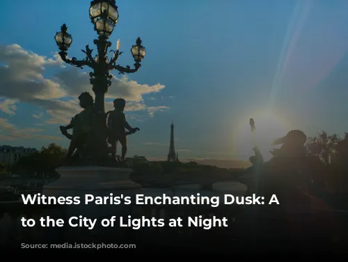 Witness Paris's Enchanting Dusk: A Guide to the City of Lights at Night