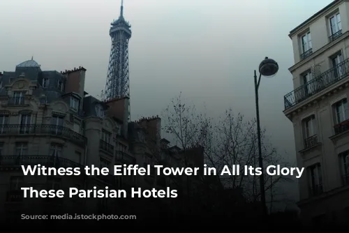 Witness the Eiffel Tower in All Its Glory from These Parisian Hotels