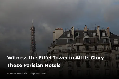 Witness the Eiffel Tower in All Its Glory from These Parisian Hotels