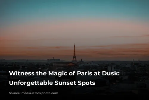 Witness the Magic of Paris at Dusk: 5 Unforgettable Sunset Spots