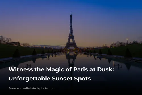 Witness the Magic of Paris at Dusk: 5 Unforgettable Sunset Spots