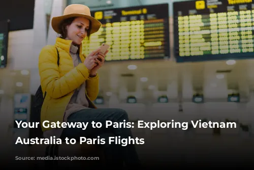 Your Gateway to Paris: Exploring Vietnam Airlines' Australia to Paris Flights