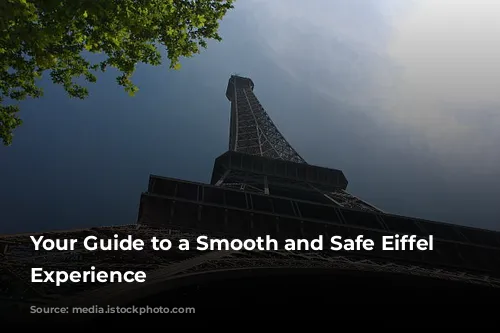 Your Guide to a Smooth and Safe Eiffel Tower Experience