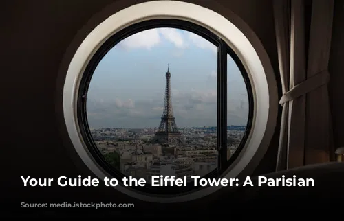 Your Guide to the Eiffel Tower: A Parisian Icon