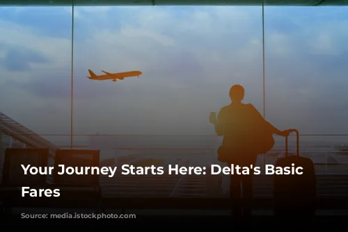 Your Journey Starts Here:  Delta's Basic Economy Fares