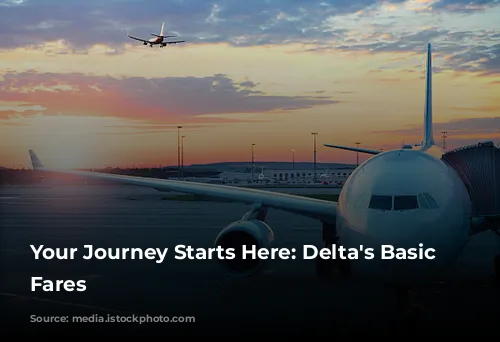 Your Journey Starts Here:  Delta's Basic Economy Fares