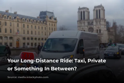   Your Long-Distance Ride: Taxi, Private Driver, or Something In Between? 