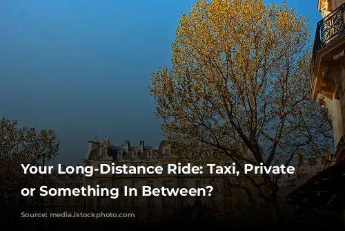   Your Long-Distance Ride: Taxi, Private Driver, or Something In Between? 