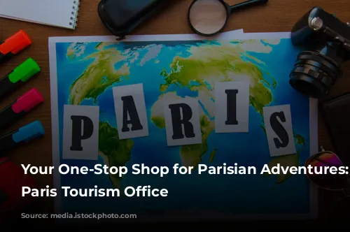 Your One-Stop Shop for Parisian Adventures: The Paris Tourism Office