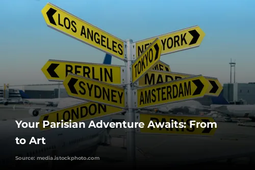 Your Parisian Adventure Awaits: From Airport to Art