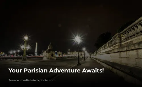 Your Parisian Adventure Awaits!