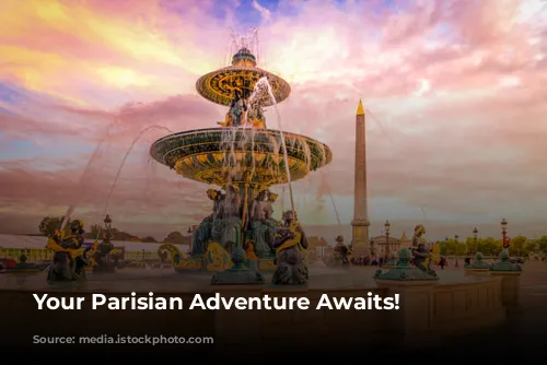 Your Parisian Adventure Awaits!