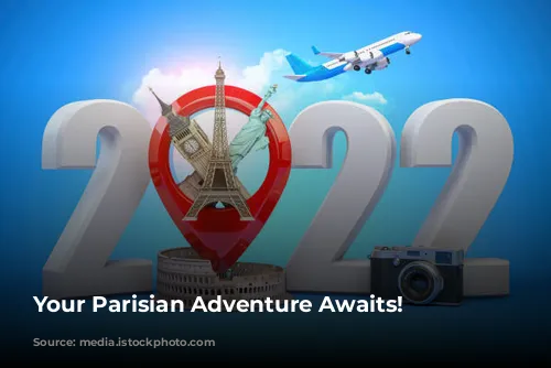 Your Parisian Adventure Awaits!