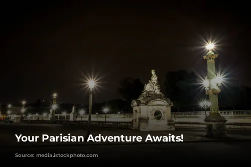 Your Parisian Adventure Awaits!