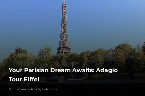 Your Parisian Dream Awaits: Adagio Paris Tour Eiffel