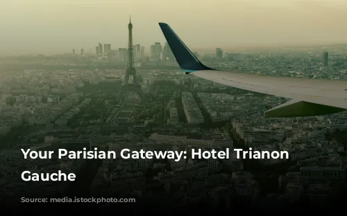 Your Parisian Gateway: Hotel Trianon Rive Gauche